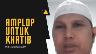 Bolehkah Seorang Khatib Menerima Bayaran Upah saat Khutbah Jum'at? Dr. Erwandi Tarmizi, MA