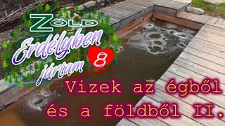 Zöld Erdélyben jártam - 8. Vizek az égből és a földből II. - 2019.06.04-05.