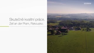 Skutečně kvalitní práce. Traktory CLAAS. Zell an der Pram, Rakousko. / 2017 / cz