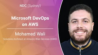 Microsoft DevOps on AWS - Mohamed Wali - NDC Sydney 2022