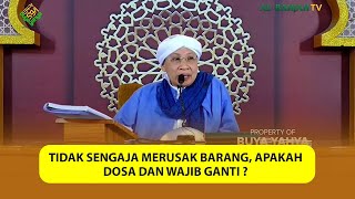 Tidak Sengaja Merusak Barang, Apakah DOSA dan WAJIB GANTI ❓❗ - Buya Yahya Menjawab