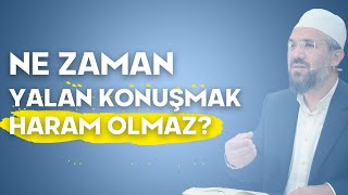 Ne Zaman Yalan Konuşmak Haram Olmaz?