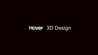 The New Hover: 3D Design