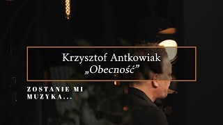 OBECNOŚĆ - Krzysztof Antkowiak | słowa ks. Piotr Pawlukiewicz [KONCERT LIVE]