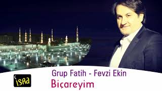 Grup Fatih -  Fevzi Ekin /  Biçareyim