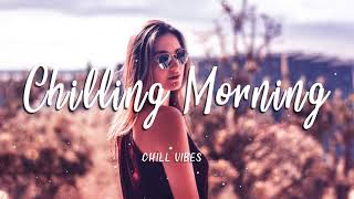 Chill-Out Mix | The Good Life Radio #1  Best Hit Music Playlist - Chill vibes 🍃 English songs