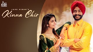 Kinna Chir | (Official Video) | Jass Sidhu | Gurdit Saharan | Punjabi Songs 2021 | Jass Records