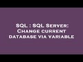 SQL : SQL Server: Change current database via variable