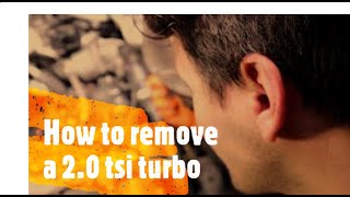 How to remove a 2.0 TSI turbo