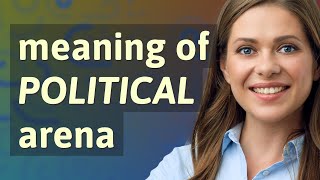 Political arena | meaning of Political arena