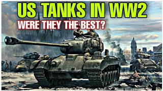 TOP 5 American Tanks Of WW2 : How Effective Were They?
