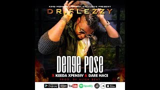 Dr.Flezzy Denge Pose Feat Keeda Xpensiv \u0026 Dare Hace Produced by Alien Beatz