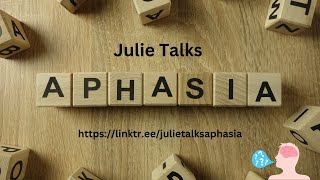 Introductory to Julie Talks Aphasia