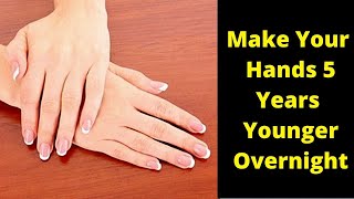 How to Make Your Hands Look 5 Years Younger Overnight! Wrinkle-free smooth fair hands 2020