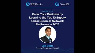 WBSP538: Grow Your Business by Learning the Top 10 Supply Chain Business Network Platforms in 202...