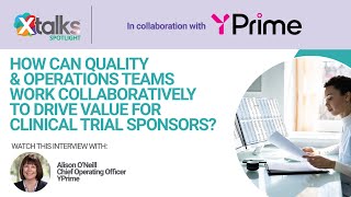 How can Quality \u0026 Operations Teams Work Collaboratively to Drive Value for Clinical Trial Sponsors?