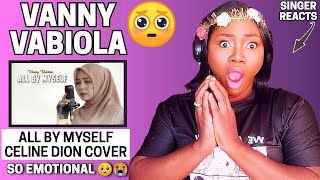 SINGER REACTS | VANNY VABIOLA - ALL BY MYSELF (CELINE DION COVER) REACTION!!!😱