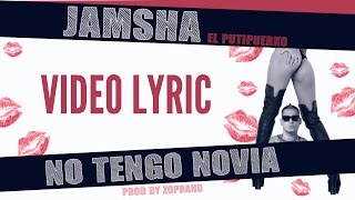 Jamsha - No Tengo Novia (video lyric)