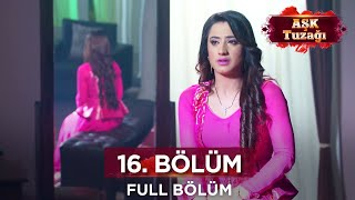 Aşk Tuzağı Hint Dizisi | 16. Bölüm