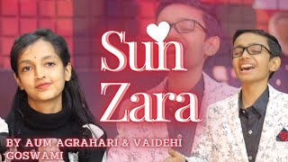 Sun Zara || Aum Agrahari & Vaidehi Goswami || Cirkus || Hindi Bollywood Songs
