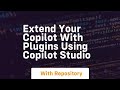 extend your copilot with plugins using copilot studio