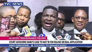 Court Adjourns Kanu's Case to May 18 for Ruling on Bail Application