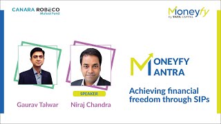 Achieving Financial Freedom through SIPs - Niraj Chandra (Canara Robeco MF) - Moneyfy Mantra - Live