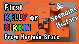 My Hermès Journey [1] First KELLY or BIRKIN from the store | Hermes Haul | Spending History | Luxury