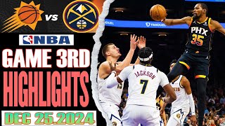 Denver Nuggets VS Phoenix Suns Game 3RD Highlights Dec 25,2024 NBA Season 2024-25