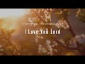 I Love You Lord Piano Worship Instrumental