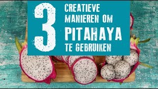 DISCOVERED: 3 manieren om pitahaya te gebruiken