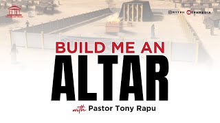 Build Me an Altar | Pastor Tony Rapu