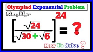 Germany | A Nice Math Trick to Simplify [√24 / (√30 + √6)]²⁴ | Master Complex Square Roots Fast!