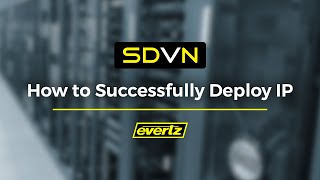 SDVN | What to know about building a Software Defined Video Network