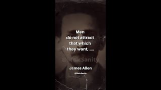 YOU DON'T ATTRACK WHAT YOU WANT - AS A MAN THINKETH QUOTES #jamesallen #shorts