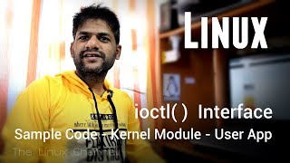 253 Linux ioctl API interface - Sample Code - Kernel Module - User App - Episode 3