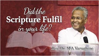 Sermon By Rev. Dr. M A Varughese on_ Did the scripture fulfil in your Life?