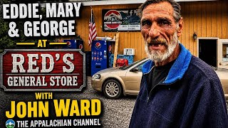 Let's Visit Eddie, Mary, & George At Red's General Store With The Appalachian Channel's John Ward