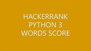 HACKERRANK|PYTHON 3|WORDS SCORE