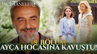 Ayça Hocasına Kavuştu! - İnci Taneleri (18. Bölüm)