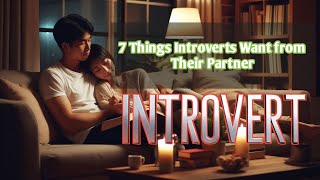 7 Things Introverts Want from Their Partner