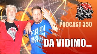 Da vidimo... | Luka i Kuzma podcast No.350