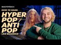 How to Make Hyper Pop / Anti Pop Like Brakence | Make Pop Music