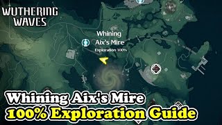 Whining Aix's Mire 100% Exploration Guide Wuthering Waves Whining Aix's Mire All Chests Collectible