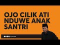 SANTRI IKU SING AREP NULUNGI WONG TUANE SLAMET DUNYO AKHIRAT, OJO SUSAH - GUS YUSUF CH -