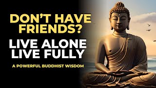 Live Alone, Live y | The Power of Being Alone | Buddhist Wisdom