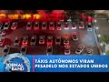 Táxis autônomos viram pesadelo nos Estados Unidos | Jornal da Band