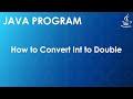 Java Program to Convert Int to Double | Java Examples