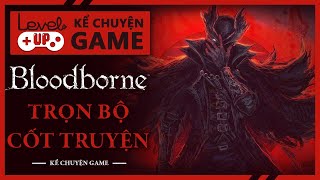 Trọn Bộ Cốt Truyện BLOODBORNE | Lịch Sử Đẫm Máu Của Yharnam & Đêm Săn Bất Tận | #KeChuyenGame