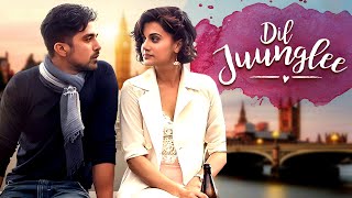 Dil Juunglee Full Movie | New Release | Taapsee Pannu, Saqib Saleem, Nidhi Singh | New Hindi Movies